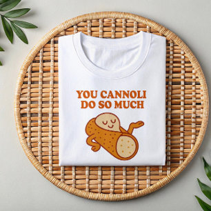 Du Cannoli gör så mycket   Funny Italy Pun Shirt T Shirt