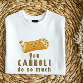 Du Cannoli gör så mycket T-Shirt | Funny Italiensk