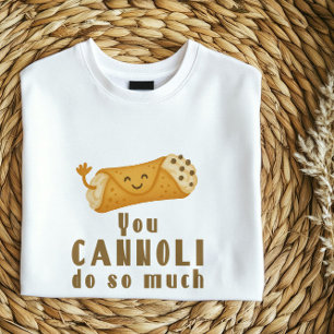 Du Cannoli gör så mycket T-Shirt Funny Italiensk