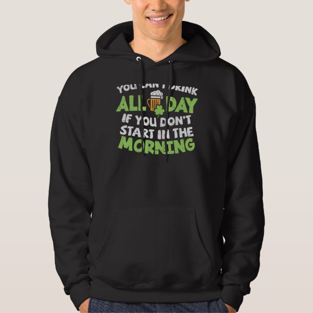 Du Cant Drink All Day St patricks day Funny Irish Hoodie (Framsida)