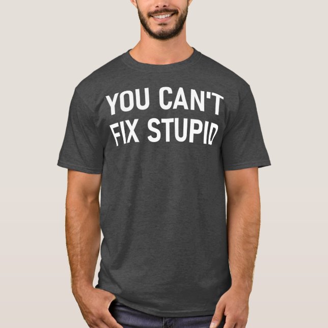 Du Cant Fix Stupid Funny Sarcastic Jokes Family T Shirt (Framsida)