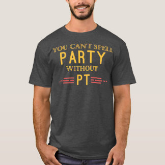 Du Canx27t Spell Party utan PT T Shirt