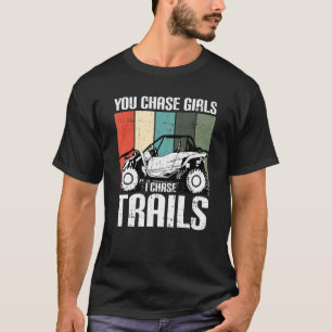 Du chase Girls Chase Trails Funny UTV SxS Side by T Shirt