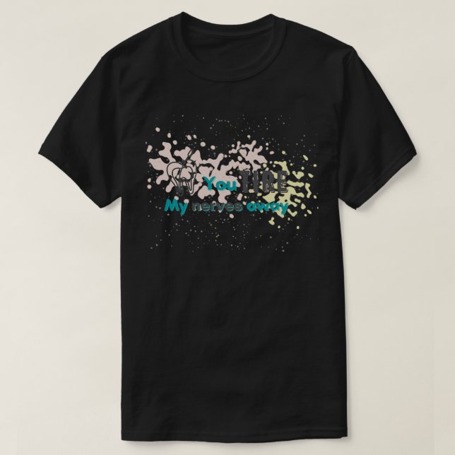 Du däck mina nerver är borta med endodontisk pun t shirt (Design framsida)