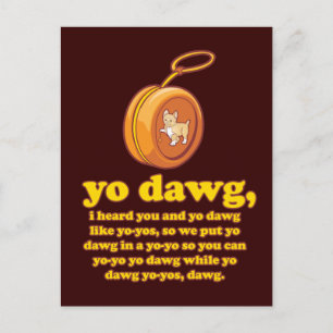 Du dawg, jag hörde dig och du dawg som yo-yos vykort