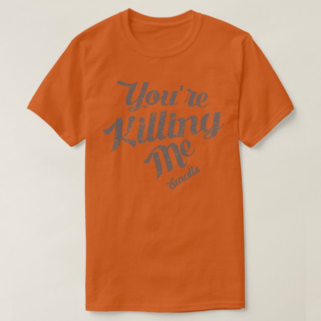 Du dödar mig Smalls Funny T Shirt (Design framsida)