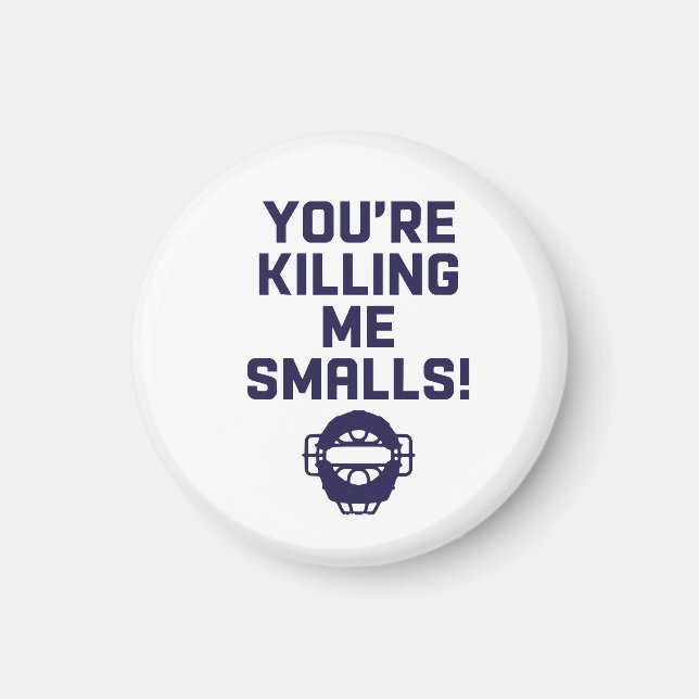 Du dödar mig Smalls!  Magnet (Framsidan)