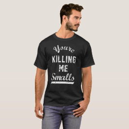 Du dödar mig Smalls T-shirt