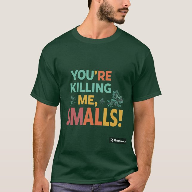 "Du dödar mig, Smalls!" T Shirt (Framsida)