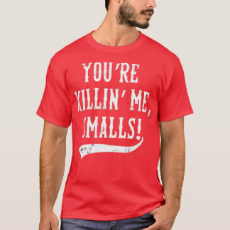 Du dödar mig, Smalls! T Shirt