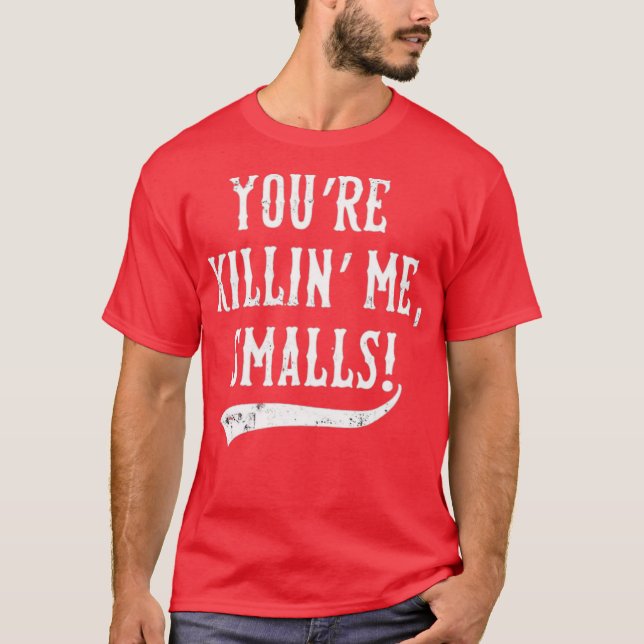Du dödar mig, Smalls! T Shirt (Framsida)