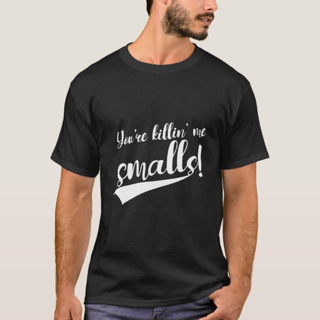 Du dödar mig, Smalls T Shirt (Framsida)