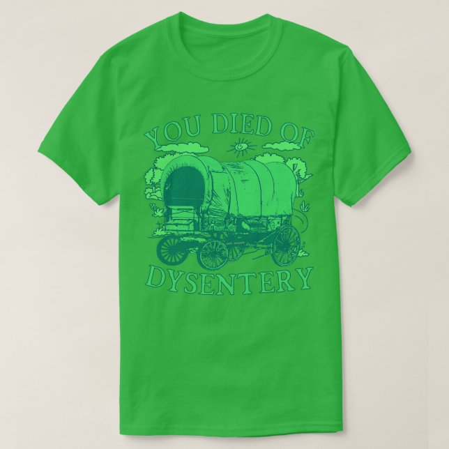 Du dog av Dysentery Funny Oregon Classic Western T Shirt (Design framsida)