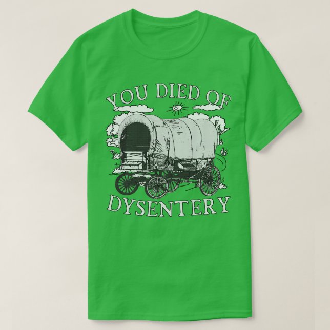 Du dog av Dysentery Funny Oregon Classic Western T Shirt (Design framsida)