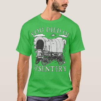 Du dog av Dysentery Funny Oregon Classic Western T Shirt