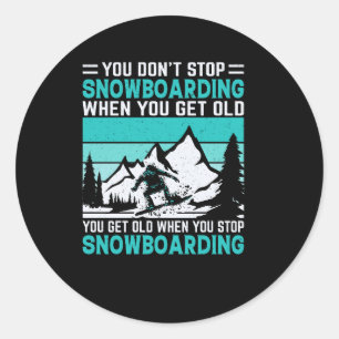 du_don_t_stop_snowboarding_when_you_get_old_you_g runt klistermärke