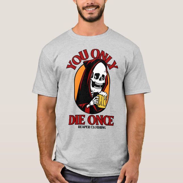 Du dör bara Gång efter Reaper Clothing T Shirt (Framsida)