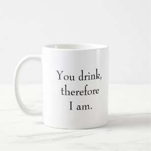 "Du dricker, därför är jag det." Philosophical Kaffemugg