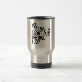 Du drömmer om Uggla också? Resemugg