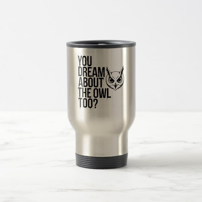 Du drömmer om Uggla också? Resemugg (Center)