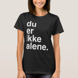 du-er ikkealene t-shirt