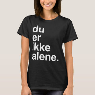 du-er ikkealene t-shirt