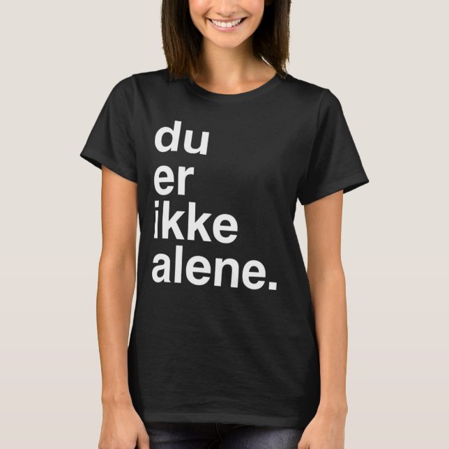 du-er ikkealene t-shirt (Framsida)