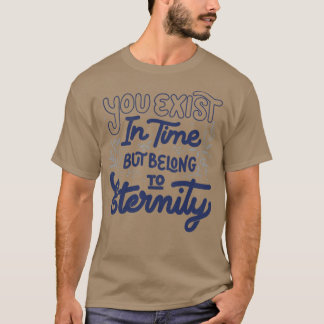 Du existerar i tiden men tillhör evigheten av Tobe T Shirt
