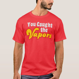 Du fångade ångorna vänner t shirt