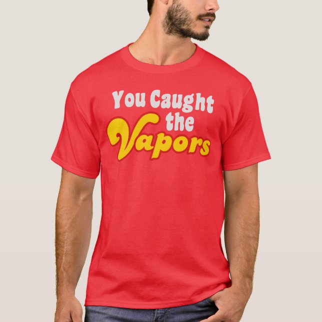 Du fångade ångorna vänner t shirt (Framsida)