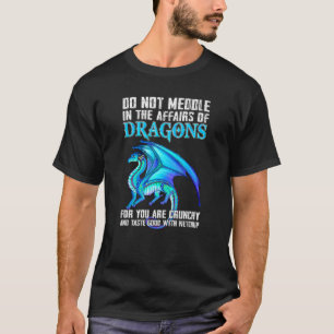 Du får inte blanda dig i drakarnas affärer. t shirt