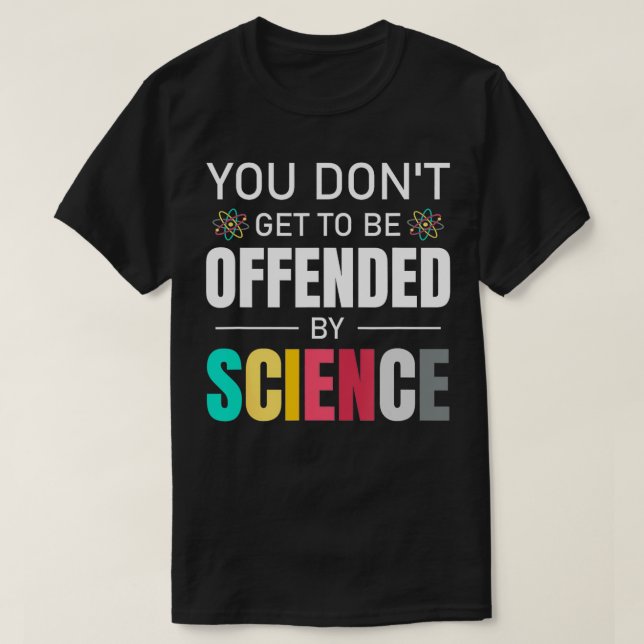 Du får inte bli förolämpad av vetenskapen. t shirt (Design framsida)