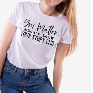 Du får inte låta din berättelse sluta, motivera t shirt
