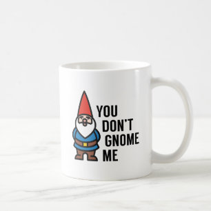 Du får inte mig kaffemugg