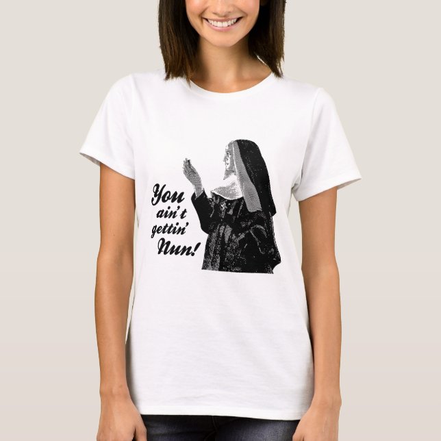 Du får inte Nun. Tee Shirt (Framsida)