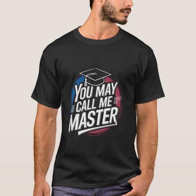 Du Får Kalla Mig Mästare Student Masters Examen Av T Shirt (Framsida)