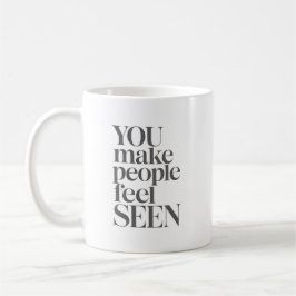 Du får människor att känna sig sedda Inspirerande  Kaffemugg
