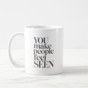 Du får människor att känna sig sedda Inspirerande Kaffemugg