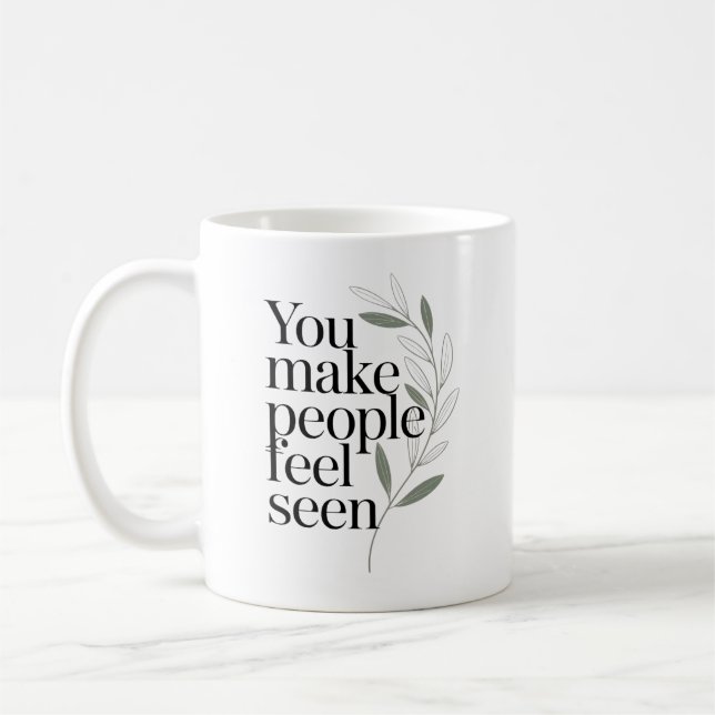 Du får människor att känna sig sedda Tacksamhetsci Kaffemugg (Vänster)