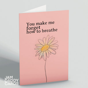 Du får mig att glömma hur jag andas kort