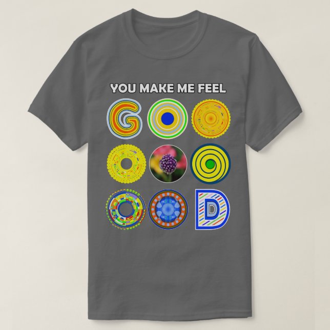Du får mig att känna mig god extra bra t shirt (Design framsida)