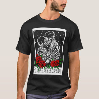 Du får mig att känna Speciell Valentines day Skele T Shirt
