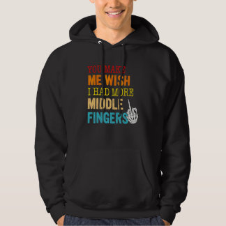 Du Får Mig Att Önska Att Jag Hade Fler Mellanfingr Hoodie