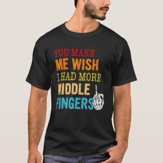 Du Får Mig Att Önska Att Jag Hade Fler Mellanfingr T Shirt