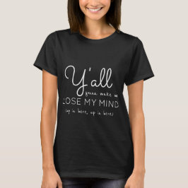 Du får mig att tappa sinnet här inne tee shirt