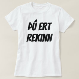 du får sparken på isländsk (þú ert rekinn) vit t shirt