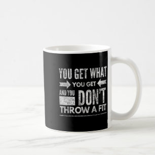 Du Får Vad Du Får Kasta Inte En Tantramp Irrelevan Kaffemugg