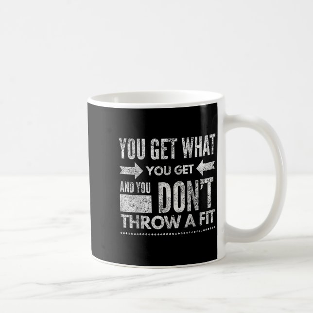 Du Får Vad Du Får Kasta Inte En Tantramp Irrelevan Kaffemugg (Höger)