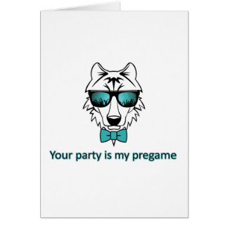 Du festar är mitt pregame hälsningskort