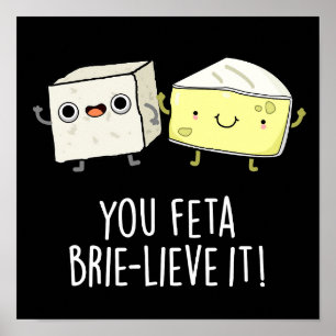 Du Feta Brie-lieve It Funny Cheese Pun Mörk BG Poster